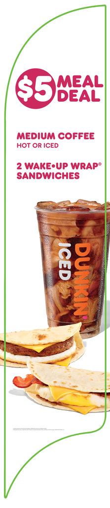 15' Dunkin $5 Meal Deal Medium Coffee Hot or Iced 2 Wake-Up Wrap Sandwiches AdverSail Flag